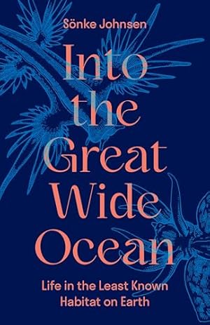 Into the Great Wide Ocean: Life in the Least Known Habitat on Earth