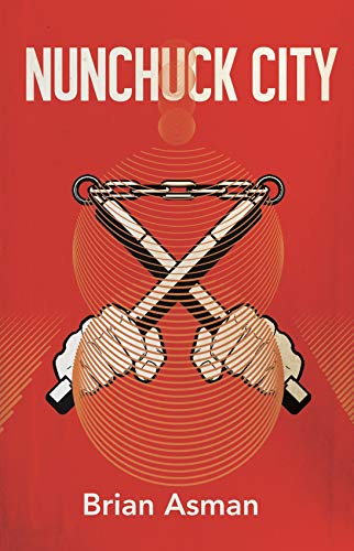 Nunchuck City by [Brian Asman, Lucas Mangum]