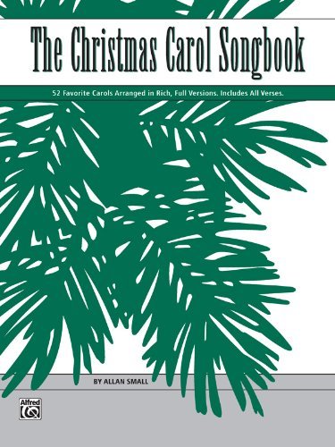 The Christmas Carol Songbook: 52 Favorite Carols Arranged in Rich, Full Versions