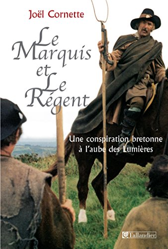 Télécharger Le Marquis et le régent - Une conspiration bretonne à l'aube des Lumières (MODERNE) livre En ligne