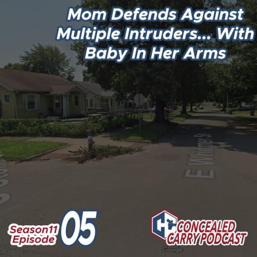 S11E5: Mom Defends Against Multiple Intruders&hellip;WITH BABY IN HER ARMS! Podcast Por  arte de portada