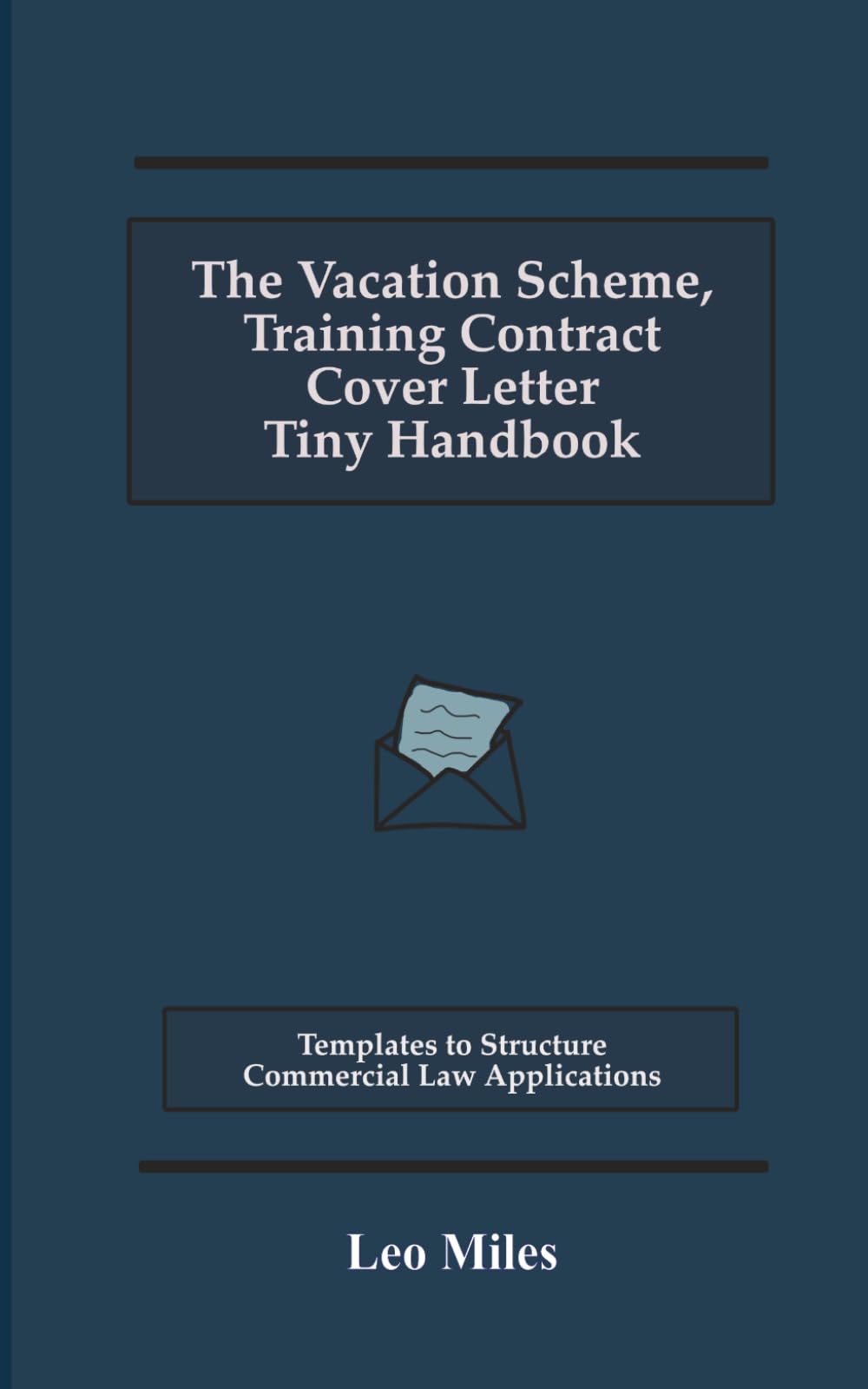 The Vacation Scheme, Training Contract Cover Letter Tiny Handbook: Templates to Structure Commercial Law Applications