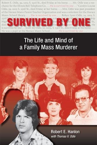 Survived by One: The Life and Mind of a Family Mass Murderer (Elmer H Johnson & Carol Holmes Johnson Series in Criminolo