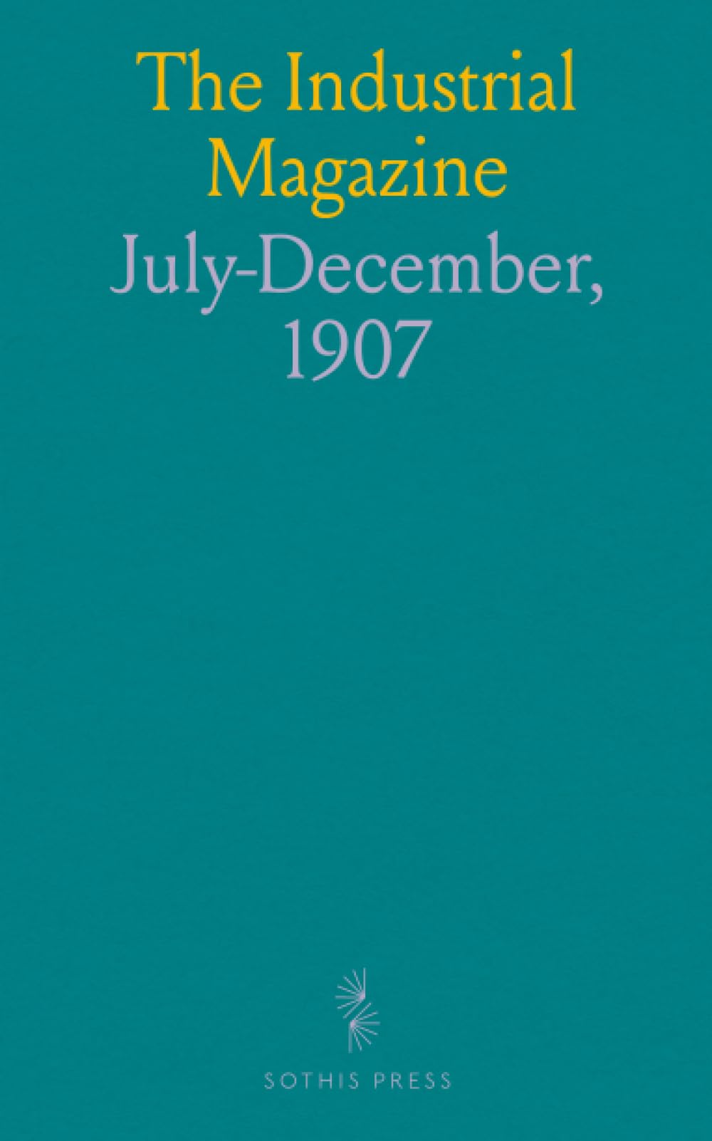 The Industrial Magazine: July-December, 1907