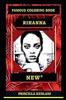 Rihanna Famous Coloring Book: Whole Mind Regeneration and Untamed Stress Relief Coloring Book for Adults B08DBNHDK3 Book Cover