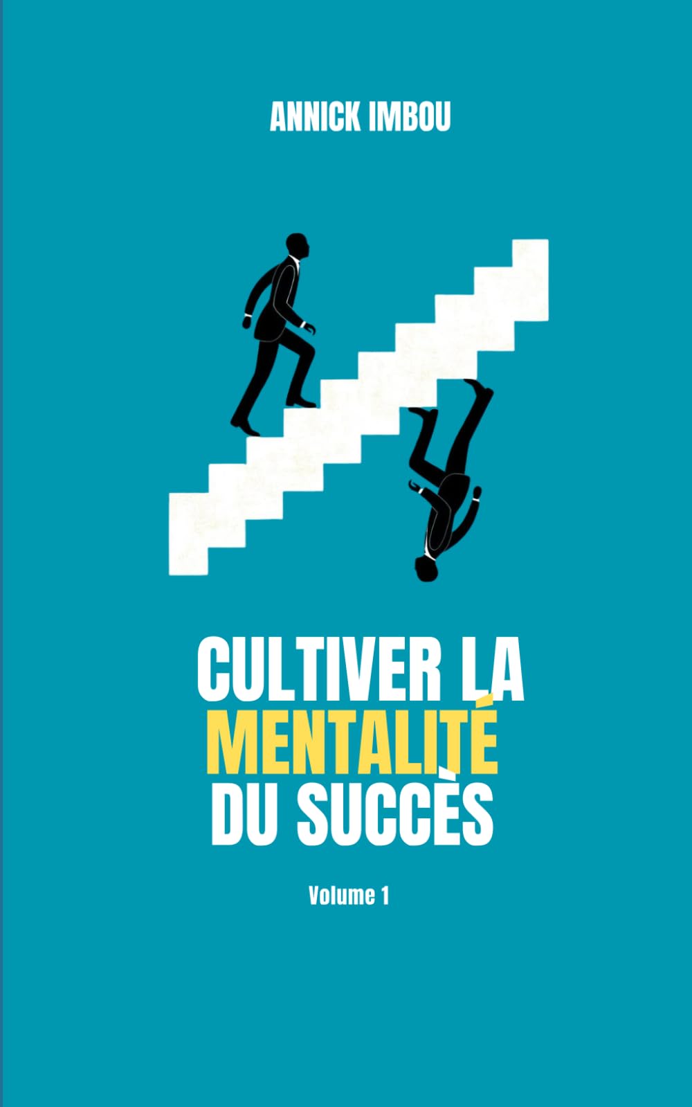 Cultiver la mentalité du succès: volume 1
