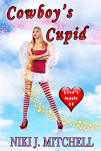 Cowboy's Cupid (Love's Magic Book 1) by [Niki J. Mitchell]
