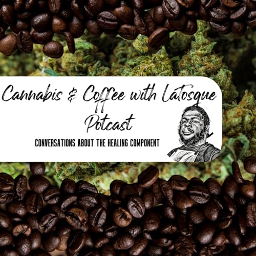 Cannabis and Coffee with LaTosque Quadruple Podcast Collaboration