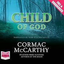 Child Of God Horbuch Download Von Cormac Mccarthy Audible De Gelesen Von Tom Stechschulte