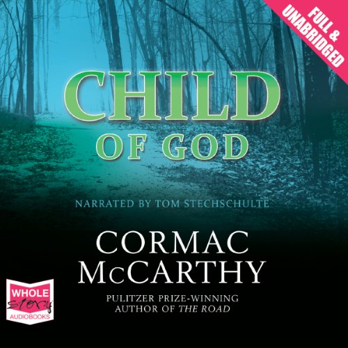 Child of God (Audio Download) Cormac McCarthy, Tom Stechschulte, W. F