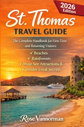 St. Thomas Travel Guide 2026: The Complete Handbook for First-Time and Returning Visitors: Beaches,...