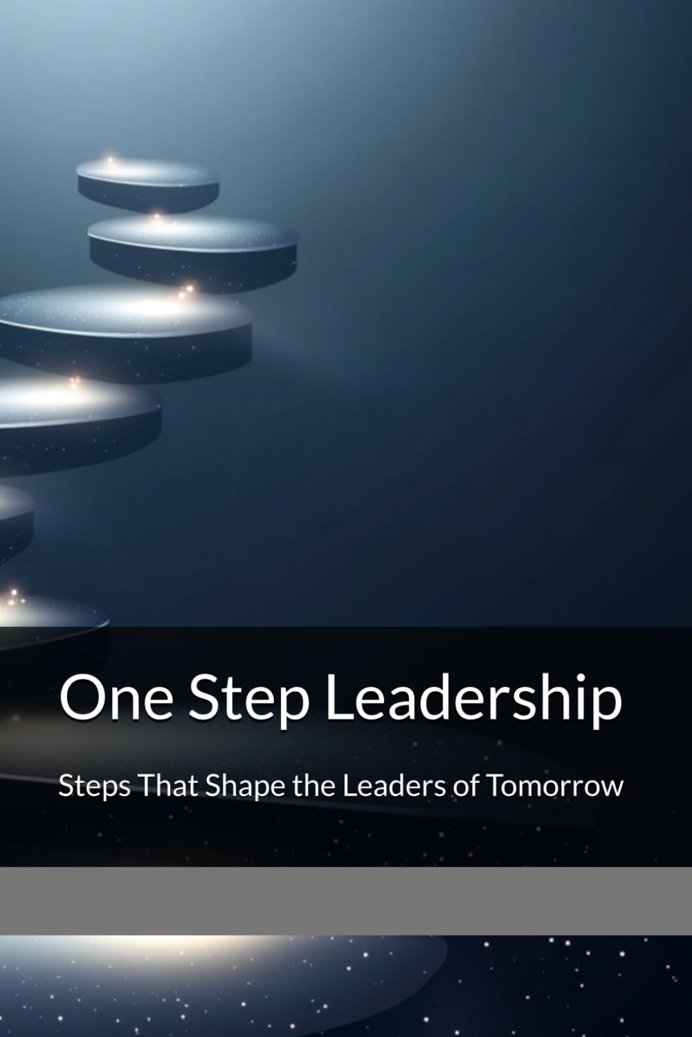 One Step Leadership: Steps That Shape the Leaders of Tomorrow