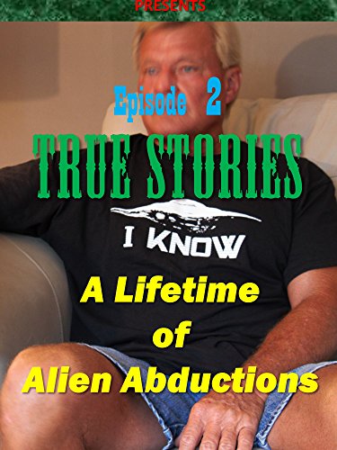 True Stories Episode 2 A Lifetime of Alien Abductions