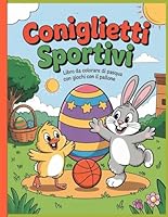 Coniglietti Sportivi – Libro da Colorare di Pasqua con Giochi con il Pallone: Disegni semplici e belli, audaci e unici. (Italian Edition) B0F5Q9XP42 Book Cover