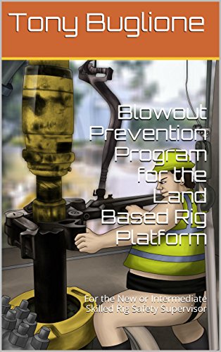 Blowout Prevention Program for the Land Based Rig Platform: For the New or Intermediate Skilled Rig Safety Supervisor (Sami the Safety Sump Supervisor)