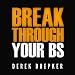 Break Through Your BS: Uncover Your Brain's Blind Spots and Unleash Your Inner Greatness