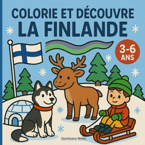 Colorie et Découvre la Finlande: Des images faciles et mignonnes à colorier pour enfants de 3 à 6 ans !
