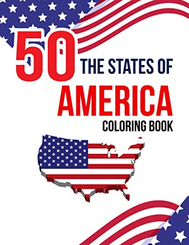 50 The States of America Coloring Book: Proud of the USA Color 50 Beautiful Pages of United States And 50 States Nature flower and more illustration ... For States Symbols and Icons for Ages 4-8