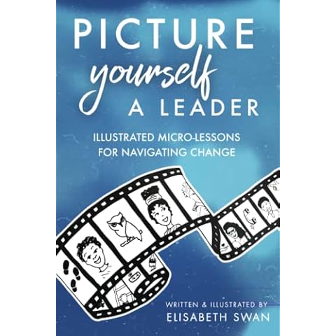 Picture Yourself a Leader: Illustrated Micro-Lessons for Navigating Change Cover
