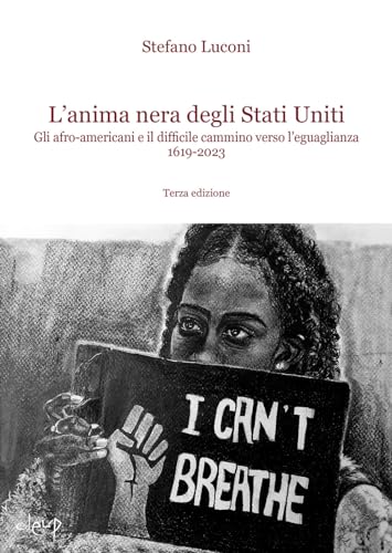 L'anima nera degli Stati Uniti. Gli afro-americani e il difficile cammino verso l'uguaglianza 1619-2023