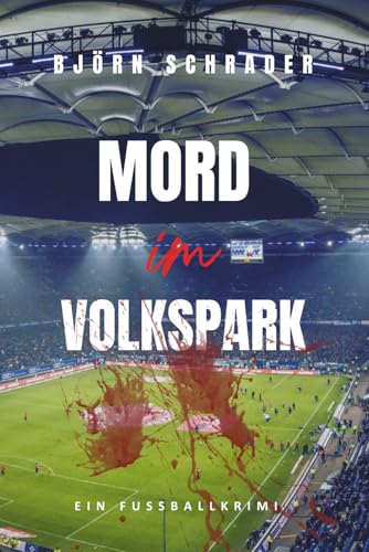Mord im Volkspark: Ein Fussballkrimi