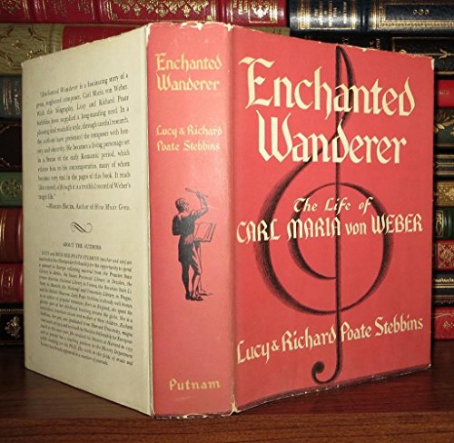 Enchanted Wanderer: The Life of Carl Maria von ... B000MXT32G Book Cover