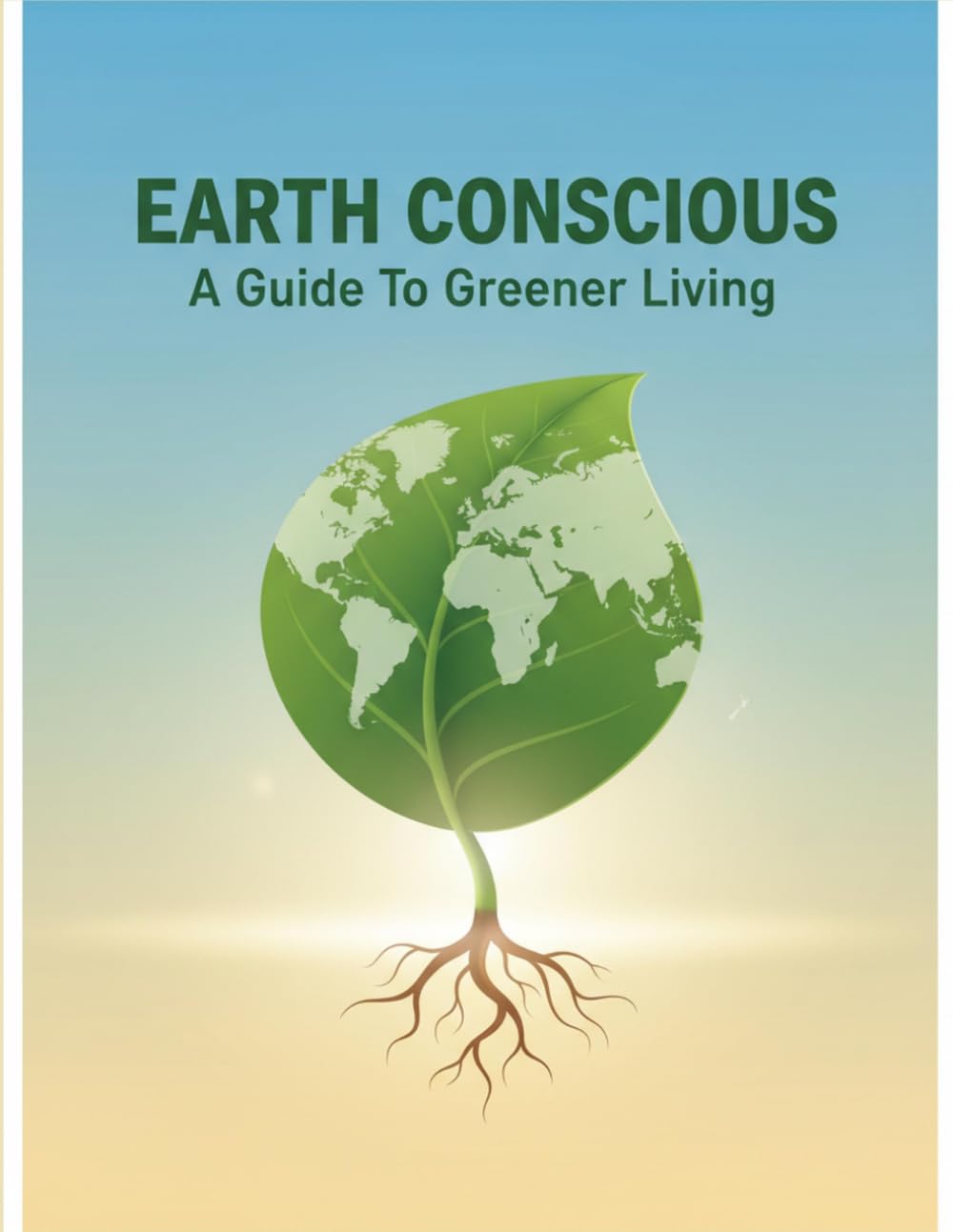 Earth Conscious: A Guide To Greener Living