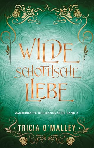 Wilde schottische Liebe (Zauberhafte Highlands 2)