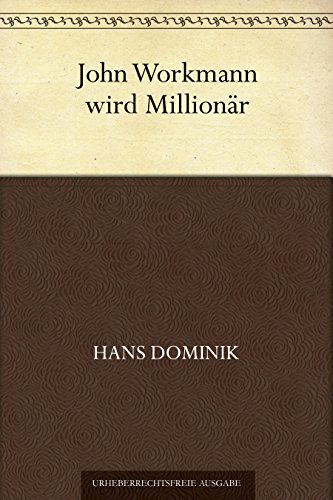 John Workmann wird Millionär von [Hans Dominik]