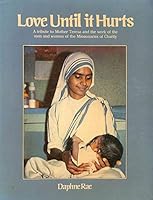 Love Until It Hurts: The Work of Mother Teresa and Her Missionaries of Charity 0340263113 Book Cover