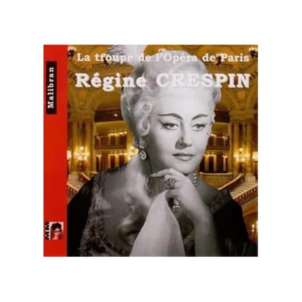 REGINE CRESPIN - LA TROUPE DE L'OPERA DE PARIS - MALIBRAN - VARIOUS COMPOSERS