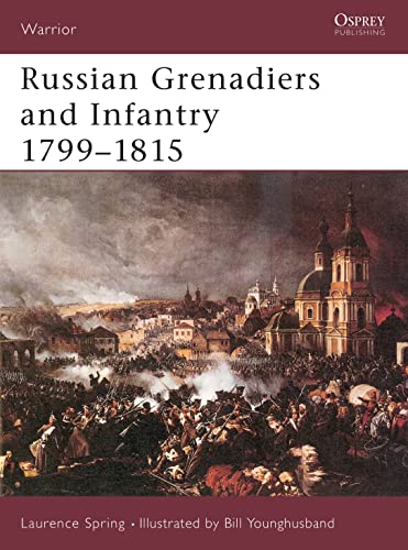 Russian Grenadiers and Infantry 1799–1815 (Warrior, 51)