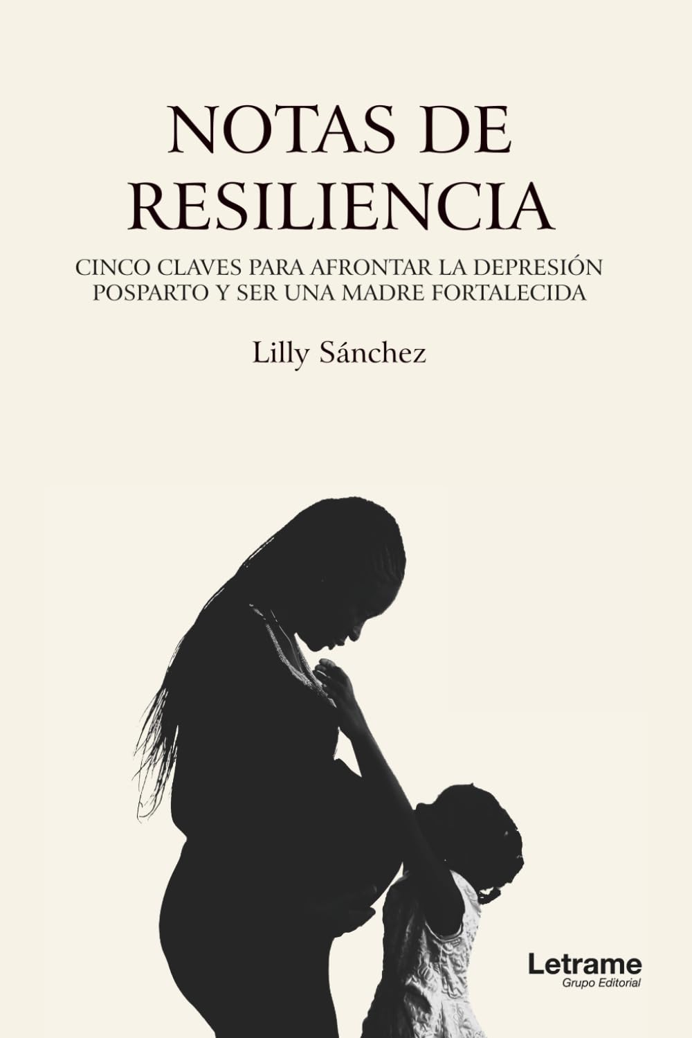 Notas de resiliencia: Cinco claves para afrontar la depresión posparto y ser una madre fortalecida: 01 (Autoayuda)