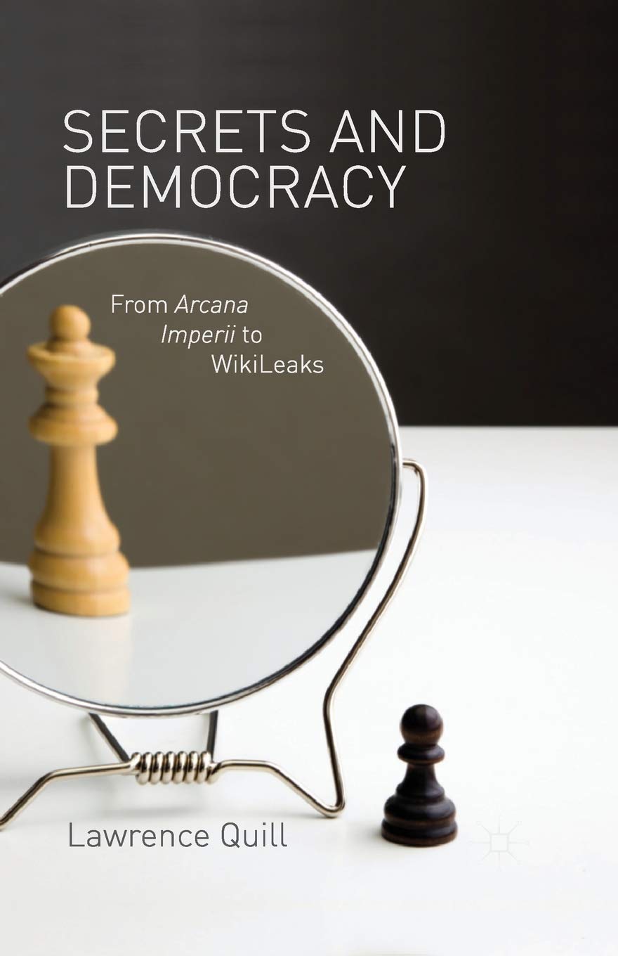 Buy Secrets and Democracy: From Arcana Imperii to WikiLeaks — BookShops.in