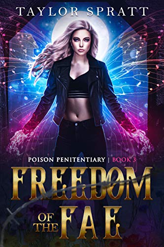 Freedom of the Fae: Eine Dunkle Fantasy-Romanze (Poison Penitentiary Buch 3) (Poison Penitentiary Serie)