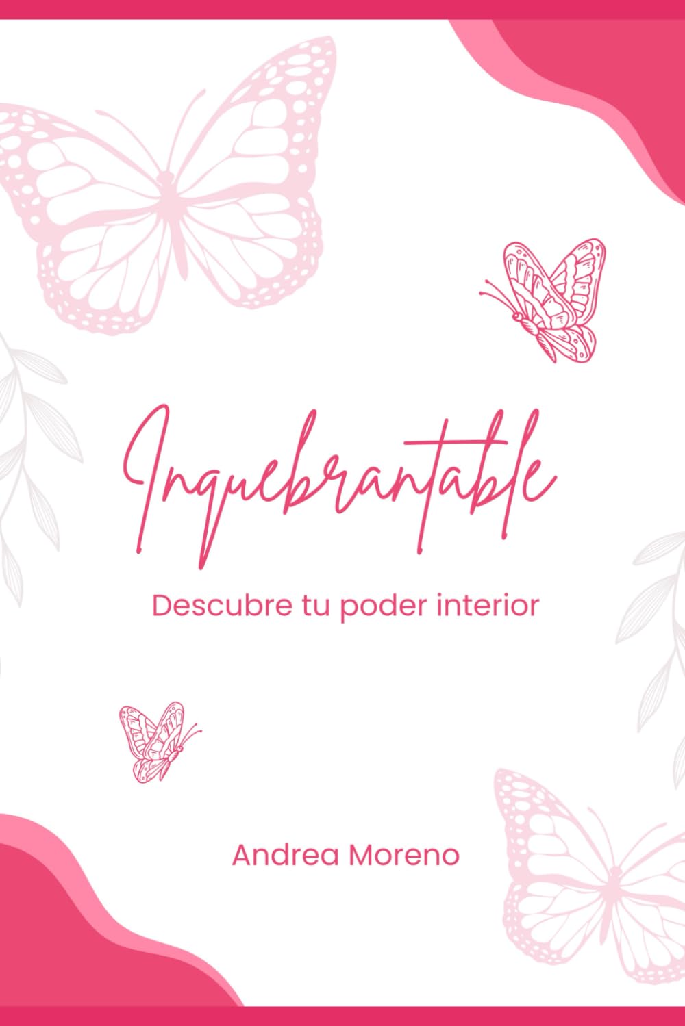Inquebrantable: Descubre tu poder interior