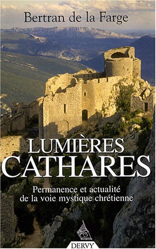 Lumières cathares : Permanence et actualité de la voie mystique chrétienne