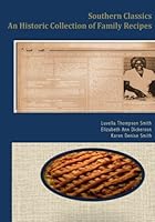 Southern Classics: An Historic Collection of Family Recipes 1500407968 Book Cover