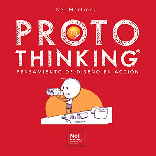 PROTOTHINKING: Pensamiento de Diseño en Acción (Spanish Edition)