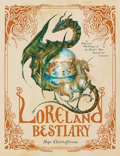 Loreland Bestiary: An Illustrated Mythology of the...