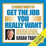 Cover of 21 Great Ways to Get the Job You Really Want
