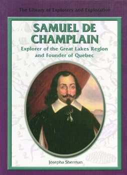 Library Binding Samuel de Champlain, Explorer of the Great Lakes Region and Founder of Quebec Book
