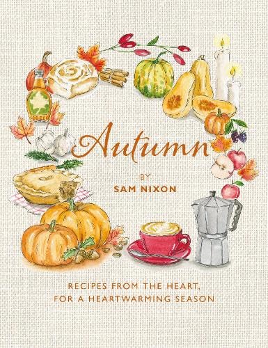 Autumn: Recipes from the Heart, for a Heartwarming Season - View 8