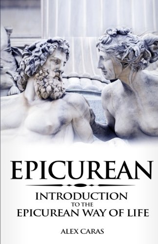 Epicurean: Introduction to the Epicurean Way of Life