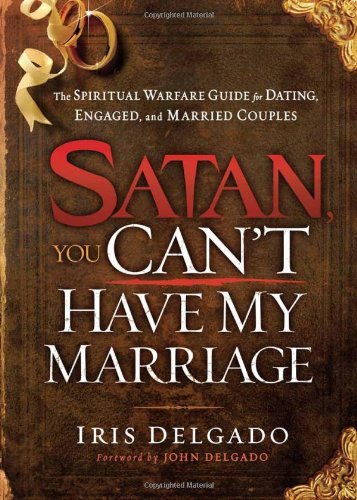 By Iris Delgado - Satan, You Can't Have My Marriage