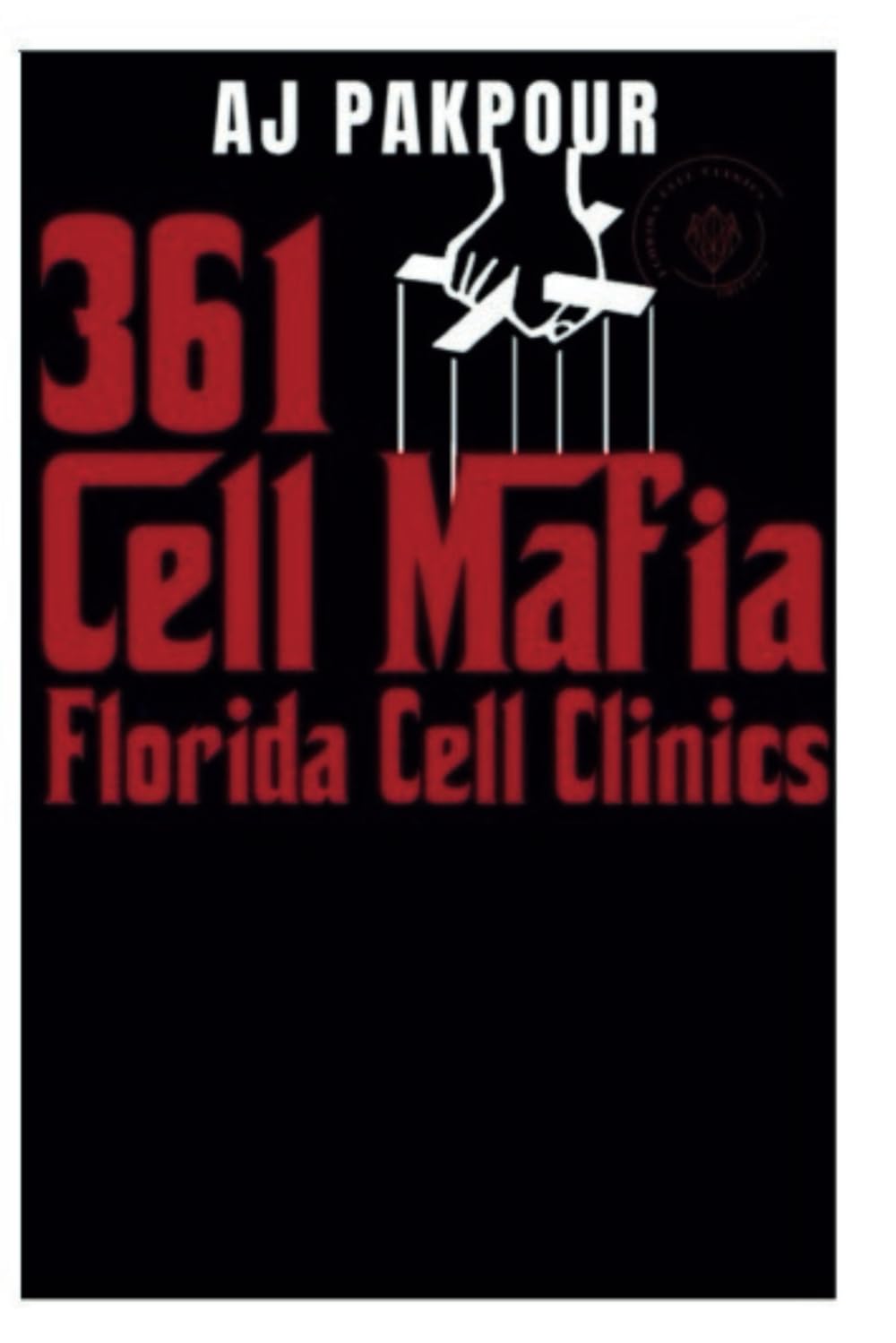 361 Cell Mafia: Florida cell clinics: Pakpour, AJ: 9798329287547