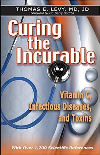Curing the Incurable: Vitamin C, Infectious Diseases, and Toxins, 3rd Edition book cover