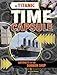 A Titanic Time Capsule: Artifacts of the Sunken Ship (Time Capsule History)