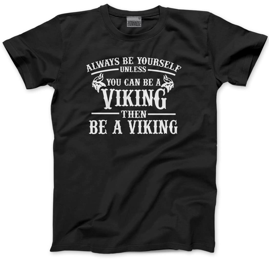 HotScamp Always be Yourself Unless You Can be a Viking Men's Unisex T-Shirt - Black Large