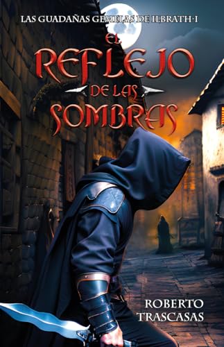 El reflejo de las sombras (Las guadañas gemelas de Ilbrath nº 1)